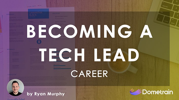 Learn how to Become A Tech Lead - Dometrain