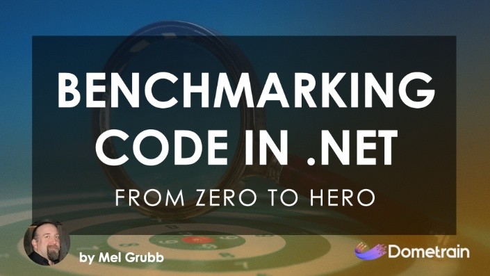 From Zero to Hero: Benchmarking code in .NET - Dometrain